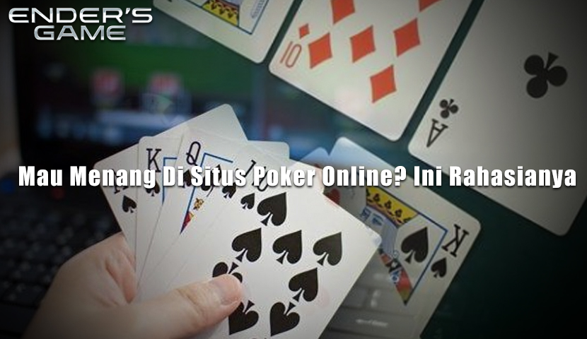 Mau Menang Di Situs Poker Online? Ini Rahasianya
